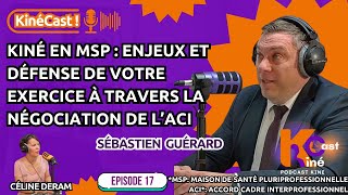KinéCast #17 :Kiné en MSP: enjeux et défense de votre exercice à travers la négociation de l'ACI