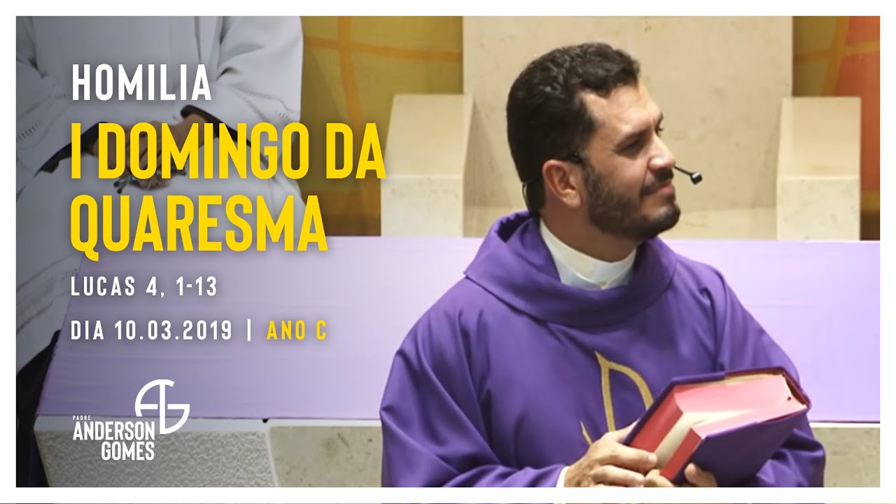 HOMILIA do 1º Domingo da Quaresma (Lc 4, 1-13/Ano C) - 10/03/2019