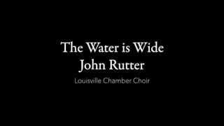Water is Wide - arr. John Rutter