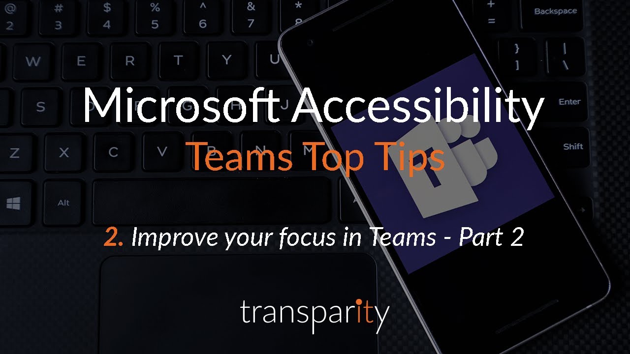 Teams Top Tips - Improve Your Focus In Microsoft Teams (Part 2) - Transparity