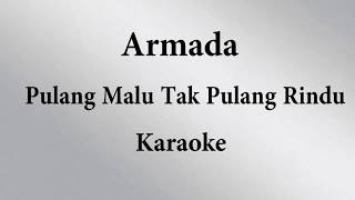 Download lagu ARMADA - PULANG MALU TAK PULANG RINDU // KARAOKE POP INDONESIA TANPA VOKAL // LIRIK mp3