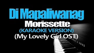 DI MAPALIWANAG - Morissette Amon (KARAOKE VERSION) (My Lovely Girl OST)