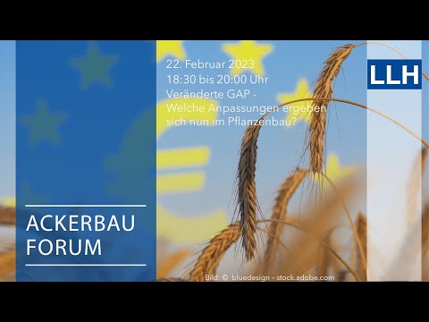 Digitales LLH Ackerbauforum: Veränderte GAP - Welche Anpassungen ergeben sich nun im Pflanzenbau?