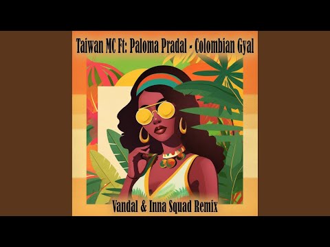 Taiwan MC ft  Paloma Pradal   Colombian Gyal Vandal & Inna Squad  Remix