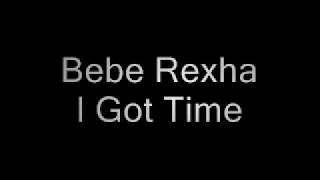 Bebe Rexha - I Got Time (Lyrics)