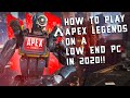 How to Play APEX LEGENDS on a LOW END PC In 2020!!Boost FPS Of Apex Legends Season 4!!! How to Play APEX LEGENDS on a LOW END PC In 2020!!Boost FPS Of Apex Legends Season 4!!!