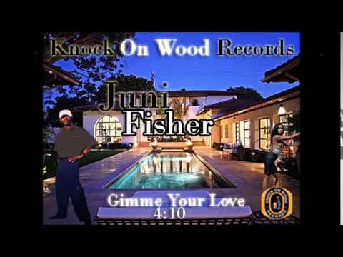 Juni Fisher- Gimme Your Love