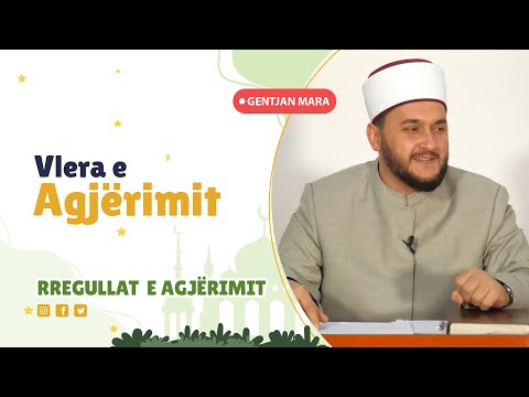 Rregullat e Agjërimit| Vlera e Agjërimit - Hoxhë Gentjan Mara