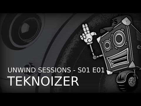 Unwind Sessions - S01 E01 - Mix by Teknoizer (Mental Tribe)