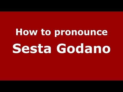 How to pronounce Sesta Godano (Italian/Italy) - PronounceNames.com