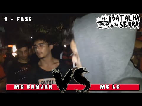 MC BANJAR VS MC LC - 2º FASE - 18º Edição Batalha da Serra - Nova Friburgo 2019