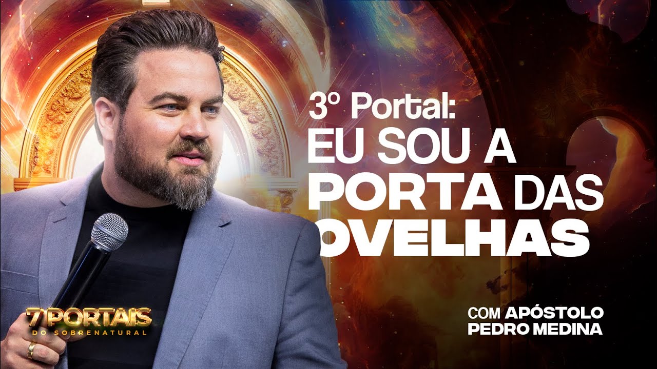 A PORTA DAS OVELHAS! - 3º Portal: OS 7 PORTAIS DO SOBRENATURAL | 23/02/2025 | Ap. Pedro Medina