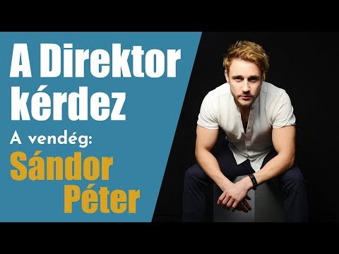 A Direktor kérdez: Perjés János és Sándor Péter - "Én így élem az életem: nyitottan."