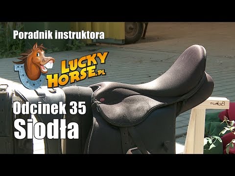 , title : 'Porady LuckyHorse pl - Odc35 - Siodła'