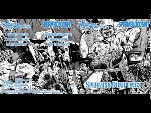 SpermBloodShit - Spermish Dumplings