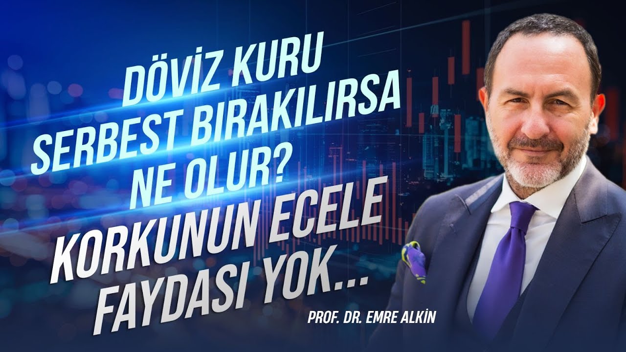 Döviz Kuru Serbest Bırakılırsa Ne Olur? Korkunun Ecele Faydası Yok | Emre Alkin