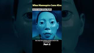 When Mannequins Come Alive.