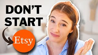 3 REASONS NOT TO START AN ETSY SHOP ❌