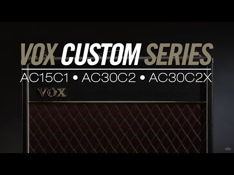 VOX Custom Series AC15C1, AC30C2, AC30C2X Amplifiers- Official Product Introduction