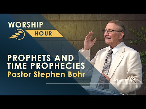 PROPHETS AND TIME PROPHECIES by Pastor Stephen Bohr || Worship Hour