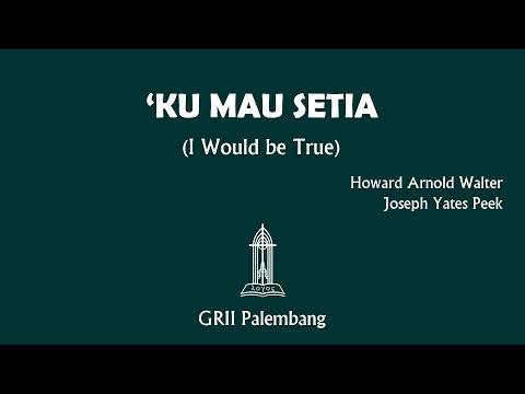 "KU MAU SETIA" (I Would be True) - Howard Arnold Walter & Joseph Yates Peek
