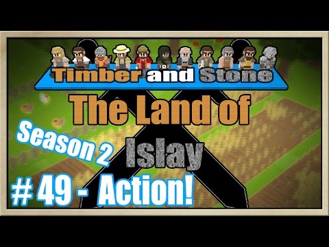 Timber and Stone - [The Land Of Islay - Season 2] - [Part 49] - Action!