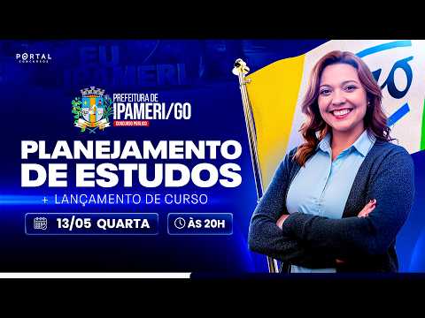 CONCURSO PREF. IPAMERI/GO: PLANEJAMENTO DE ESTUDOS + LANÇAMENTO DO CURSO