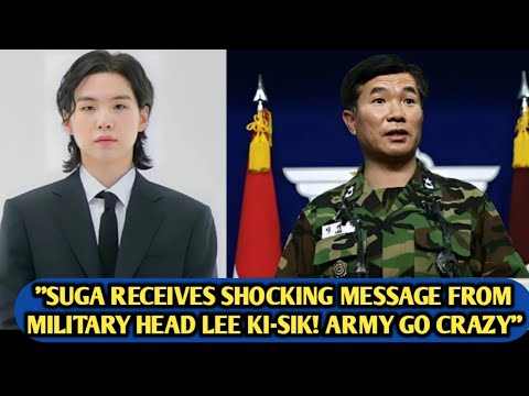 "Unbelievable"😲Suga Receives Shocking Message From Military Head Lee ki-sik! ARMY Go Crazy.