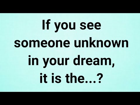 If you see someone unknown in your dream...|| Sticky psychology facts