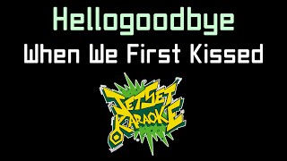 Hellogoodbye - When We First Kissed [Jet Set Karaoke]