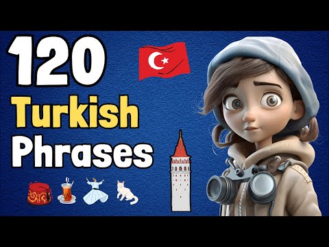 Master 120 Essential Turkish Phrases! Learn the Language Like a Pro!