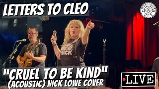 Letters to Cleo "Cruel to be Kind" (Acoustic) Nick Lowe Cover LIVE