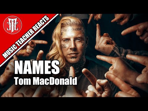 Music Teacher Reacts: TOM MACDONALD - Names
