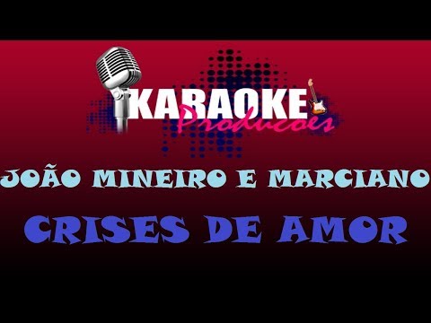 JOÃO MINEIRO E MARCIANO - CRISES DE AMOR ( KARAOKE )