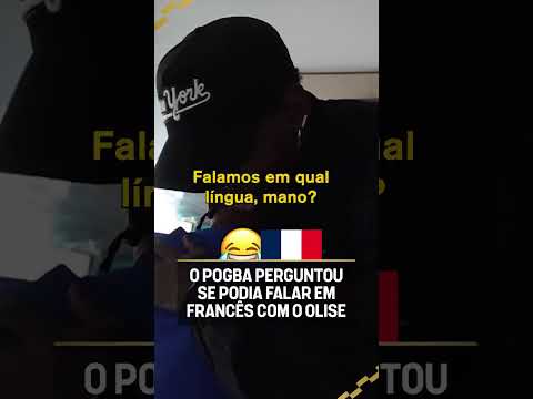 O OLISE TÁ FALANDO FRANCÊS, POGBA! 😂🇫🇷 #shorts