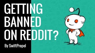 Avoid getting banned on Reddit - Expert Tips - SwiftPropel