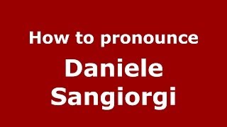 How to pronounce Daniele Sangiorgi