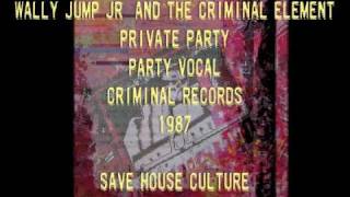 Wally Jump Jr. & The Criminal Element - Private Party (Party Vocal) video