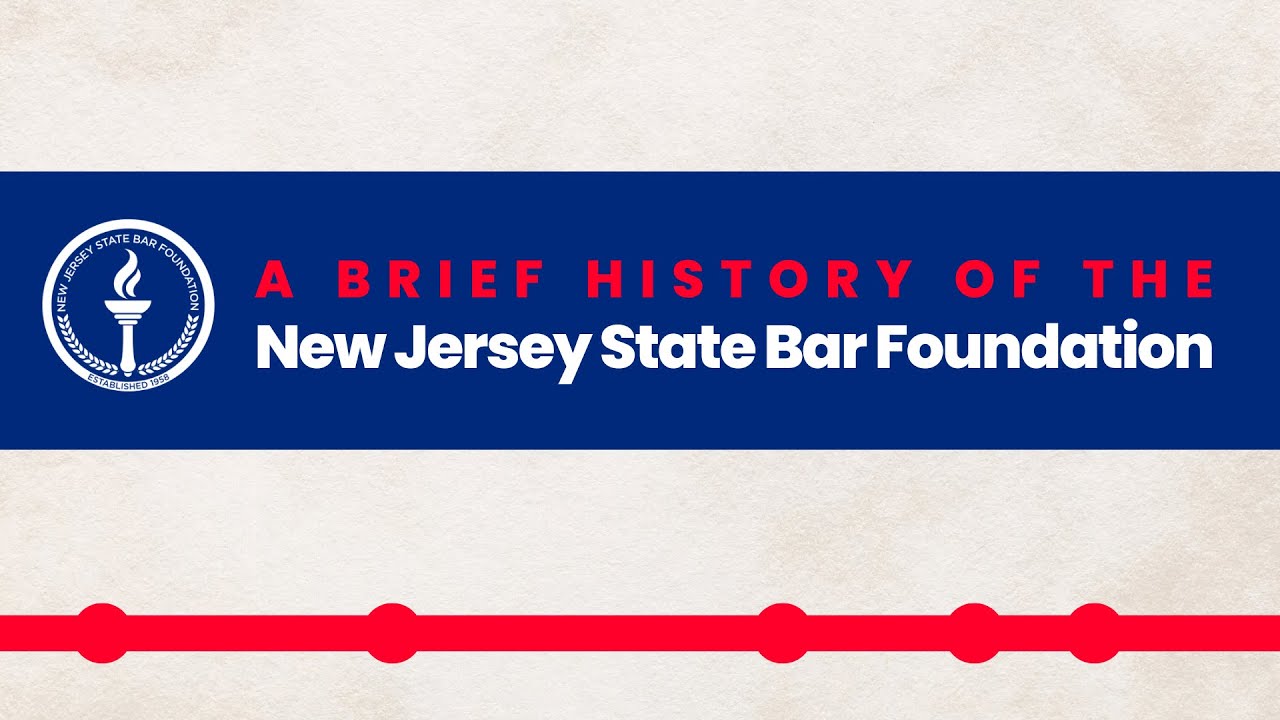 New Jersey State Bar Foundation Brief History - 1958 to Today
