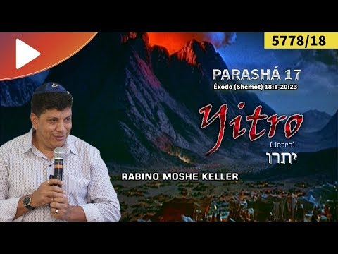 PARASHÁ 17 – YITRO (GETRO)  | Rabino Moshe Keller | Talmidim CEJM