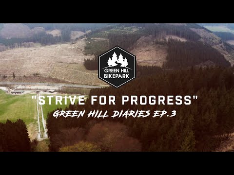 GREEN HILL BIKEPARK DIARYS Ep.3 - “STRIVE FOR PROGRESS”
