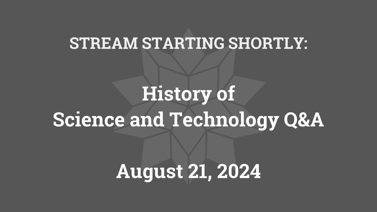 History of Science and Technology Q&A (August 21, 2024)