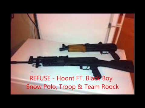 REFUSE - Hoont FT. Black Boy,  Snow Polo, Troop & Team Roock