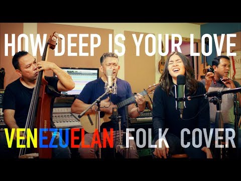 How Deep is Your Love - Venezuelan Folk Cover