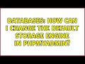 Databases How Can I Change The Default Storage Engine In Phpmyadmin 4 Solutions