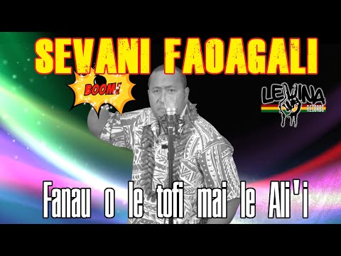 Sevani Faoagali - Fanau o le tofi mai le Ali'i