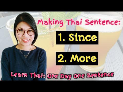 Forming Thai Sentences in 20 mins!! /Since/More | Learn Thai one day one sentence