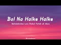 Bol Na Halke Halke L Lyrics Video L Rahat Fateh Ali Khan L Mahalakshmi Iyer L Musicadorer L