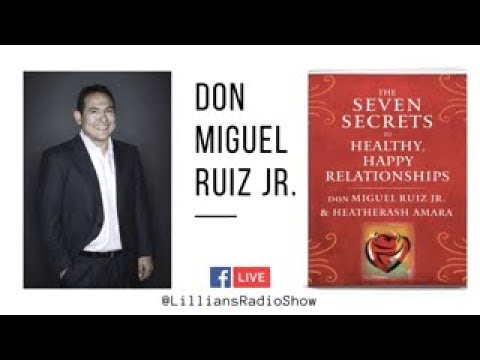 Don Miguel Ruiz, Jr, 7 Secrets to Healthy, Happy Relationships