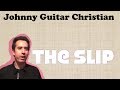The Slip by Johnny Guitar Christian
